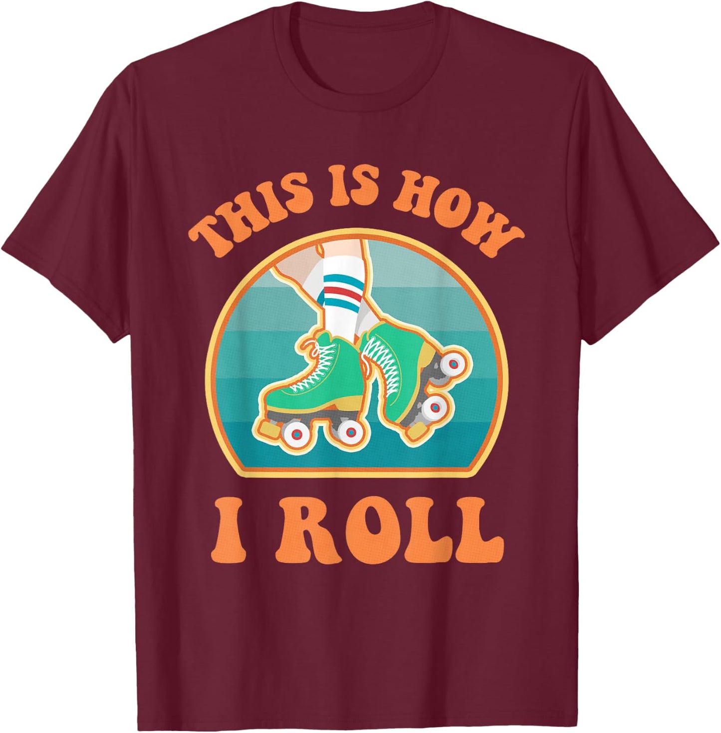 This Is How I Roll Roller Skate Funny Vintage Skating Gifts T-Shirt - T-Shirt | Maroon