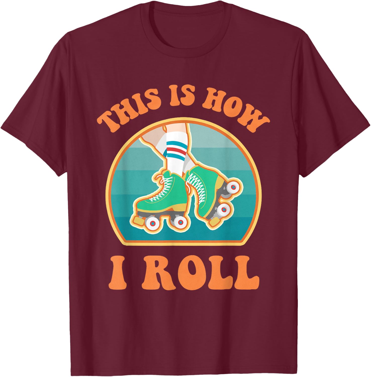 This Is How I Roll Roller Skate Funny Vintage Skating Gifts T-Shirt - T-Shirt | Maroon