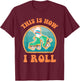 This Is How I Roll Roller Skate Funny Vintage Skating Gifts T-Shirt - T-Shirt | Maroon