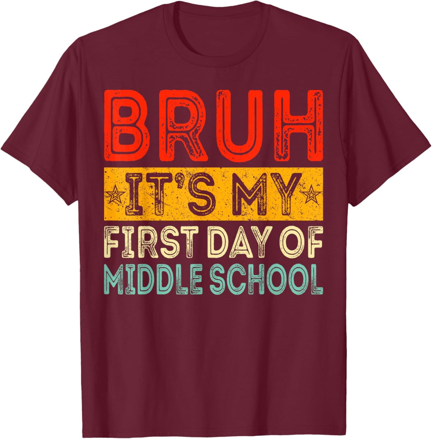 Bruh It's My First Day Of Middle School Back To School T-Shirt - T-Shirt | Maroon