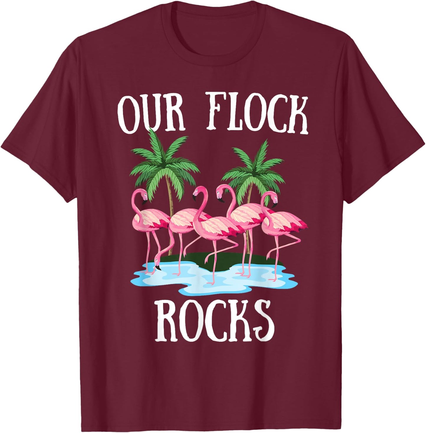 Our Flock Rocks Flamingos Lover Family Vacation Group T-Shirt - T-Shirt | Maroon