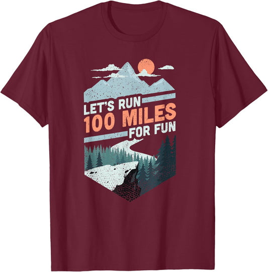 Let's run 100 miles ultrarunning ultra trail runner gift T-Shirt - T-Shirt | Maroon
