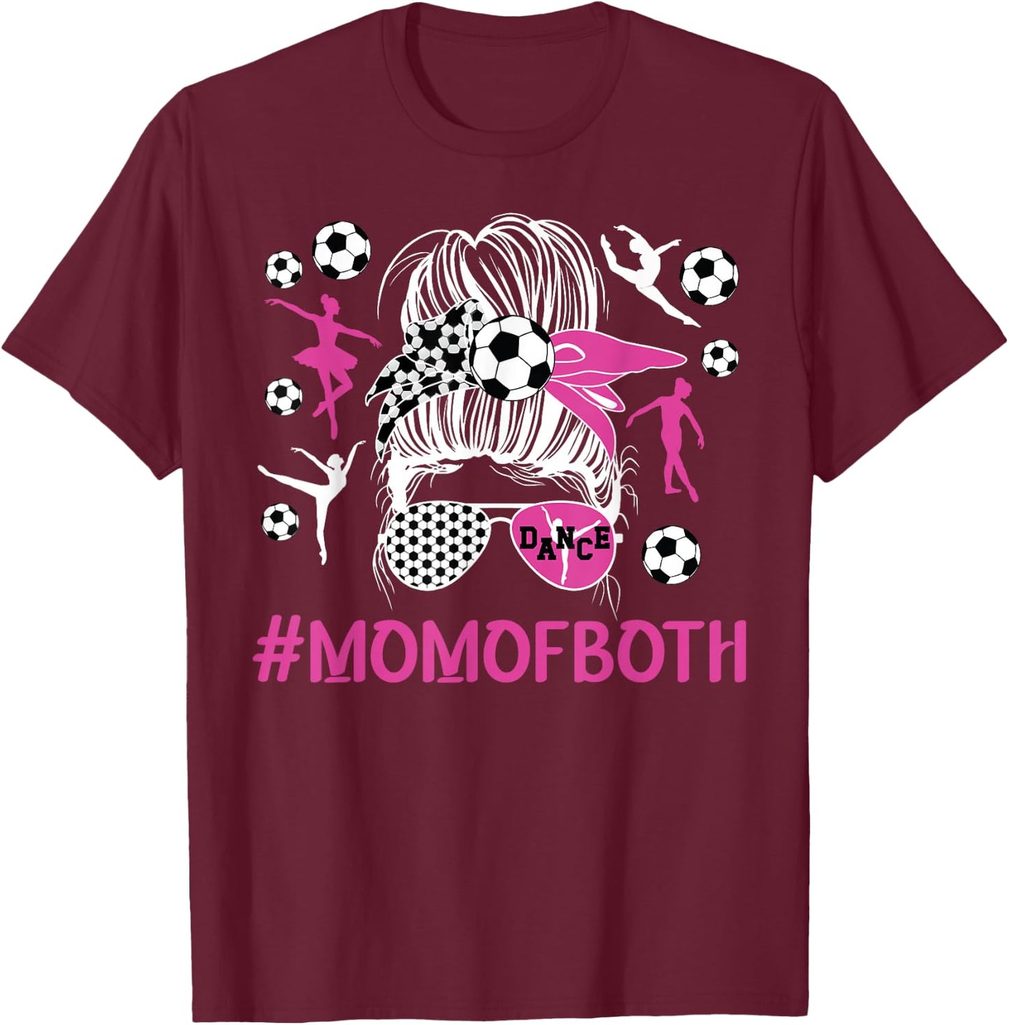 Mom Of Both Dancer And Soccer Player Mom Messy Bun T-Shirt - T-Shirt | Maroon
