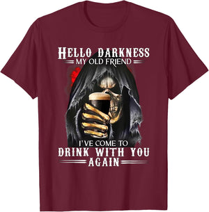 Hello Darkness My Old Friend Grim Reaper Skeleton Drink Beer T-Shirt - T-Shirt | Maroon