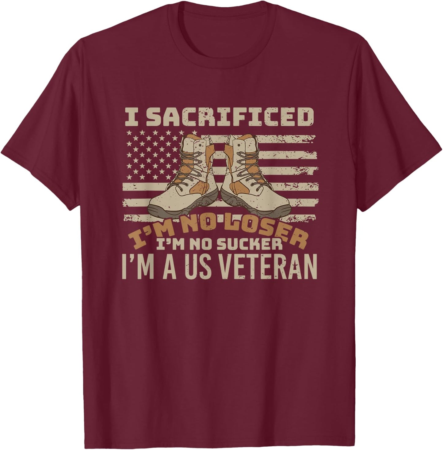 I sacrificed no loser no sucker U.S. Veteran patriot T-Shirt - T-Shirt | Maroon