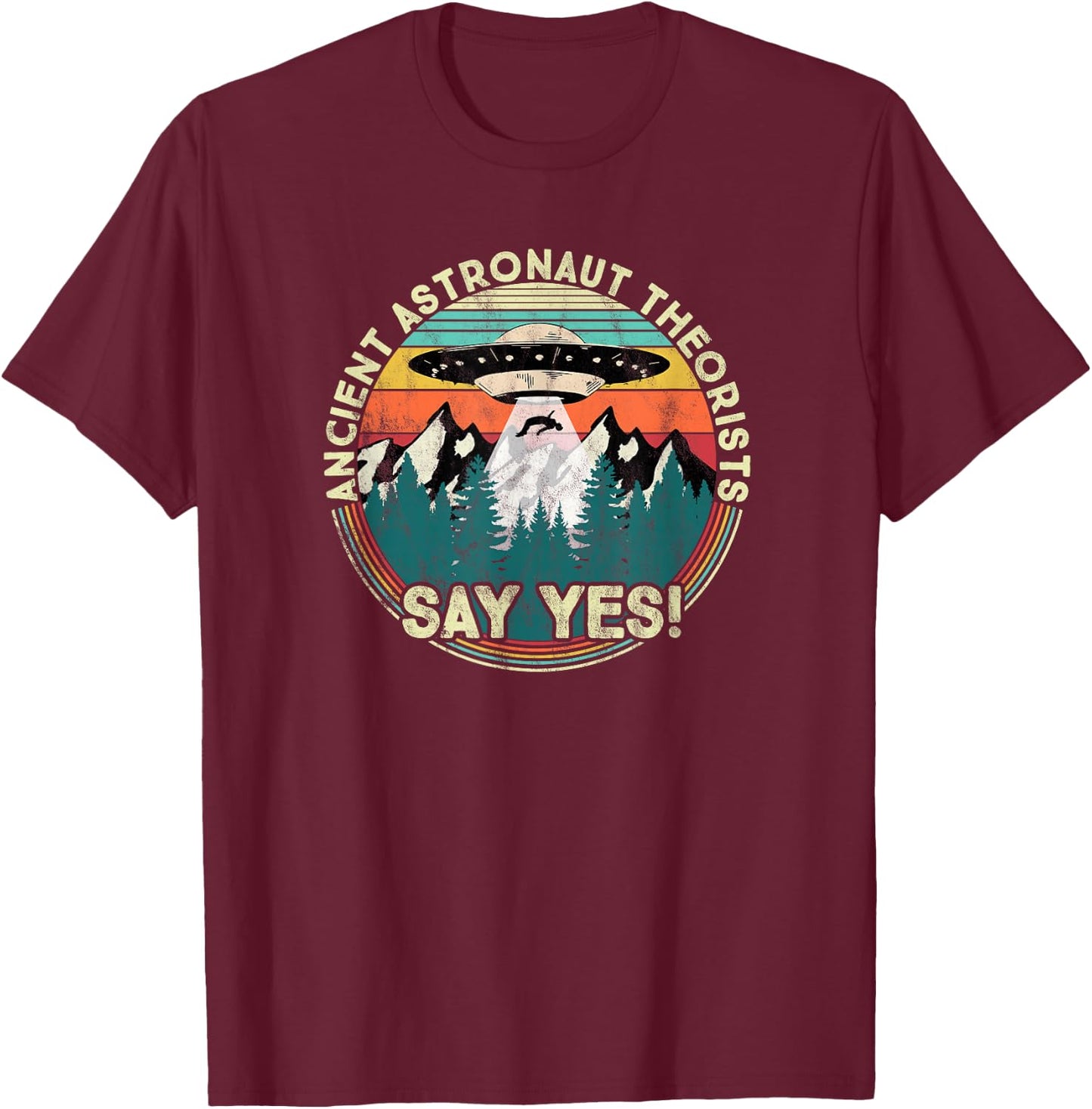 Ancient Astronaut Theorists Say Yes - Aliens T-Shirt - T-Shirt | Maroon