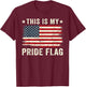 This is My Pride Flag USA American 4th of July Patriotic T-Shirt - T-Shirt | Maroon