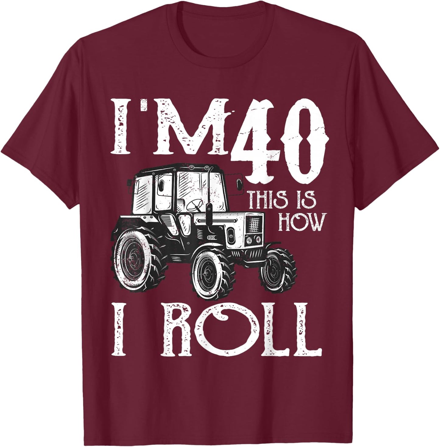 40th Birthday Tractors Farmer Rancher Funny Saying Vintage T-Shirt - T-Shirt | Maroon