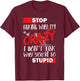 Stop Asking Why I'm Crazy I Don’t Ask Why You’re So Stupid T-Shirt - T-Shirt | Maroon