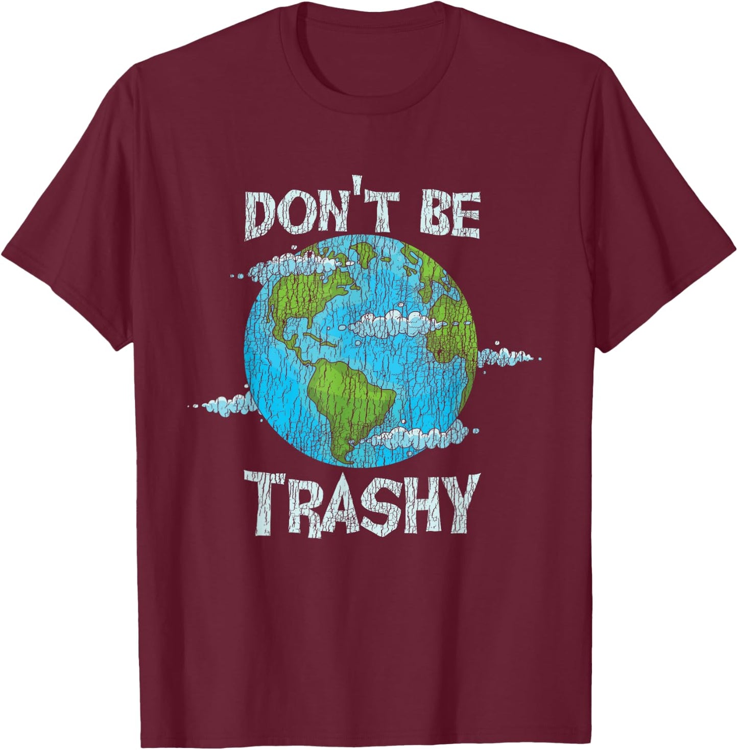 Vintage Don't Be Trashy Recycle Save Our Earth Climat Change T-Shirt - T-Shirt | Maroon