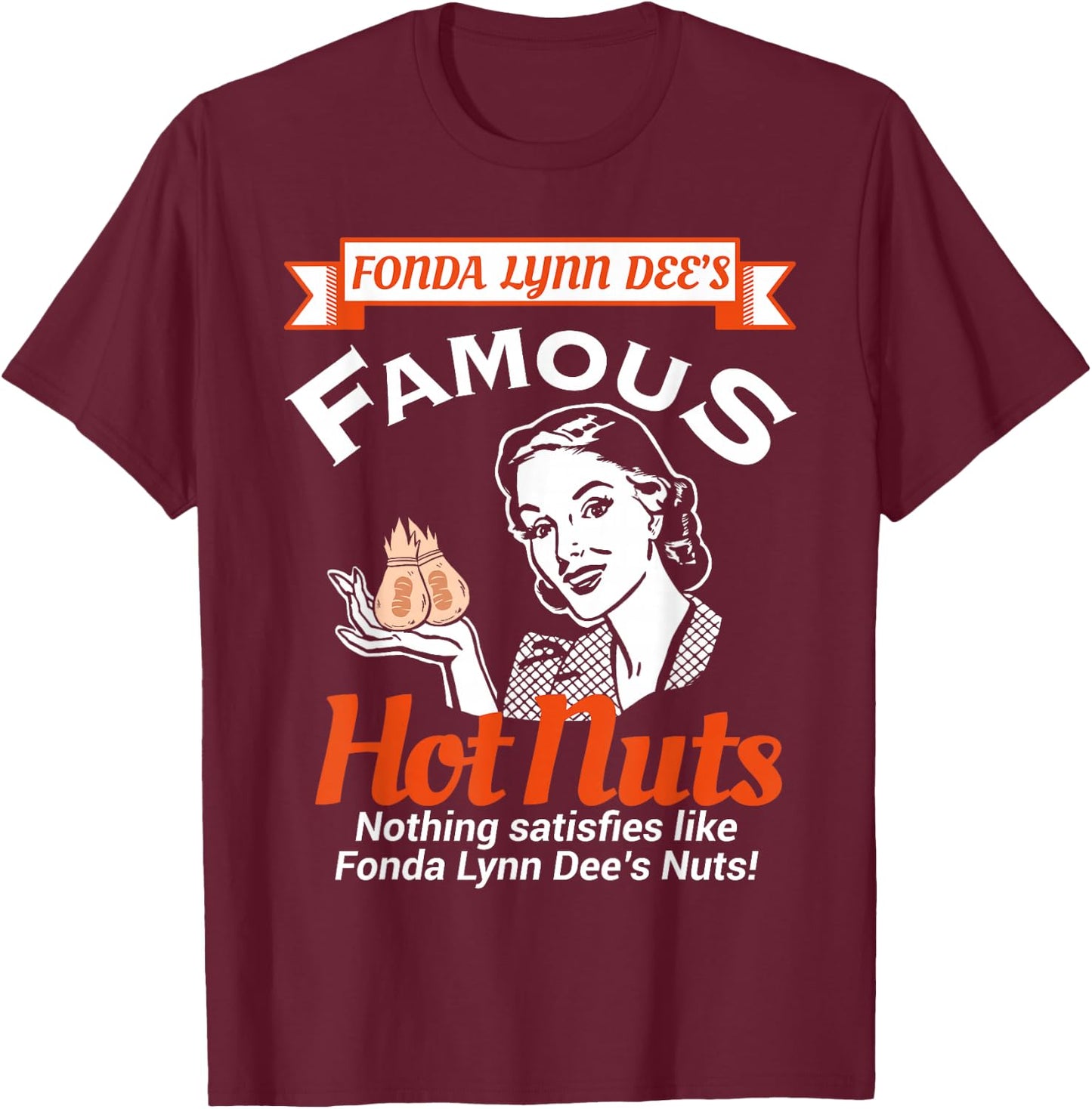 Fonda Lynn Dees Nuts Satisfies Funny Adult Humor Short Sleeve T-Shirt - T-Shirt | Maroon