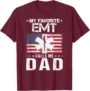 My Favorite EMT Calls Me Dad Proud Dad Father's Day T-Shirt - T-Shirt | Maroon