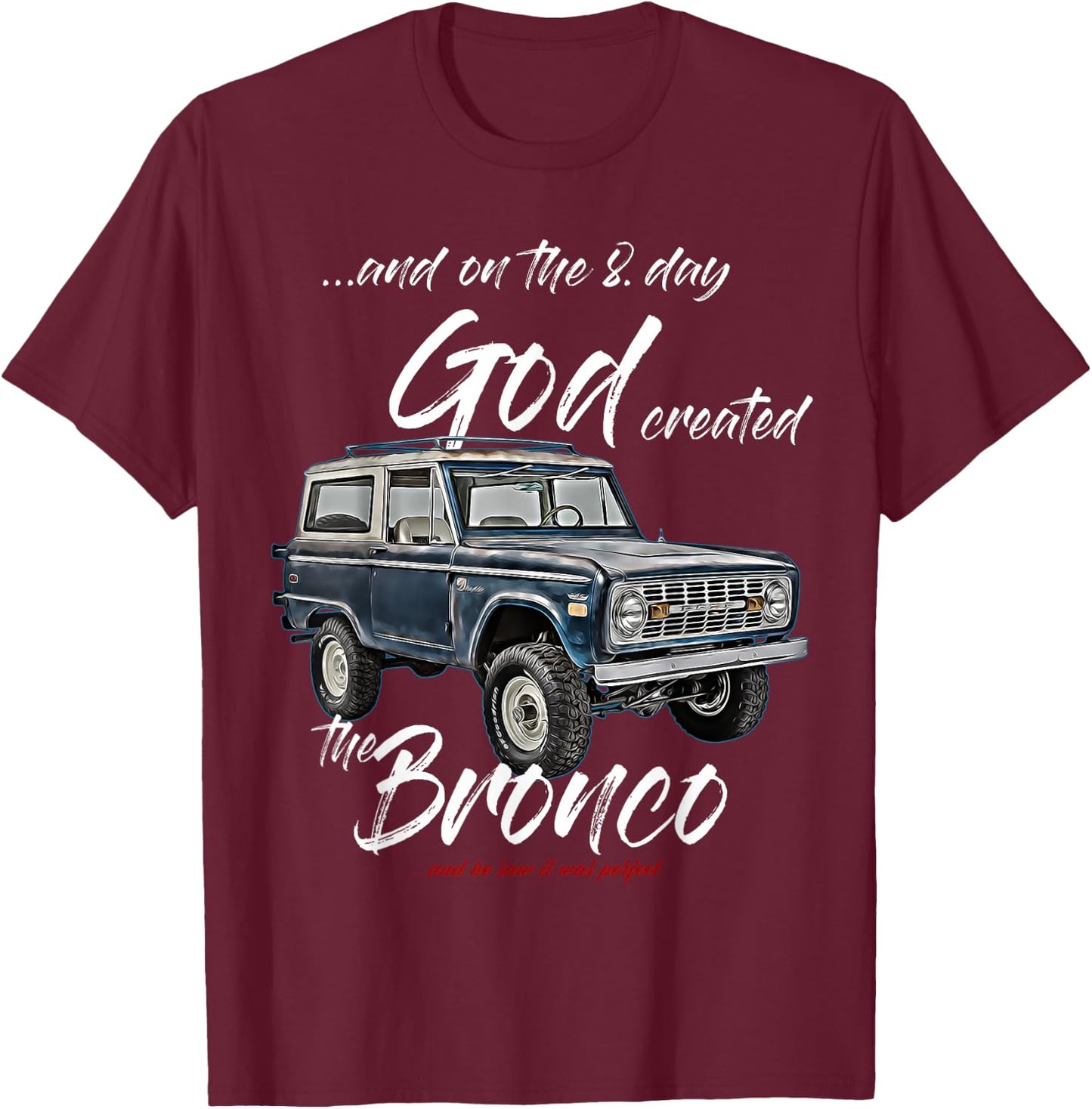 On the 8. day God,Classic Bronco on Truck,Lifted Square Body T-Shirt - T-Shirt | Maroon