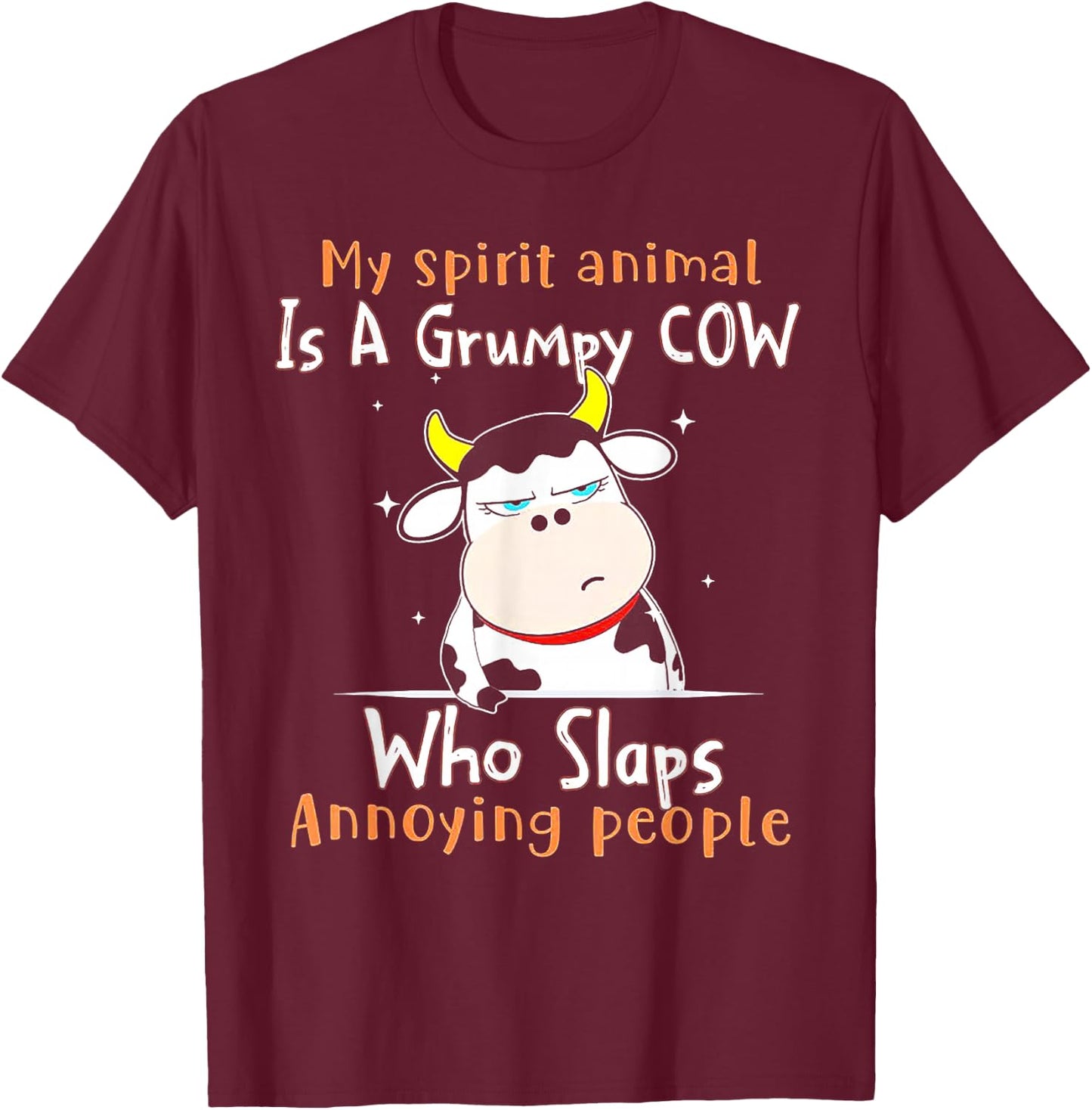 My Spirit Animal Is A Grumpy Cow Who Slaps Annoying People T-Shirt - T-Shirt | Maroon