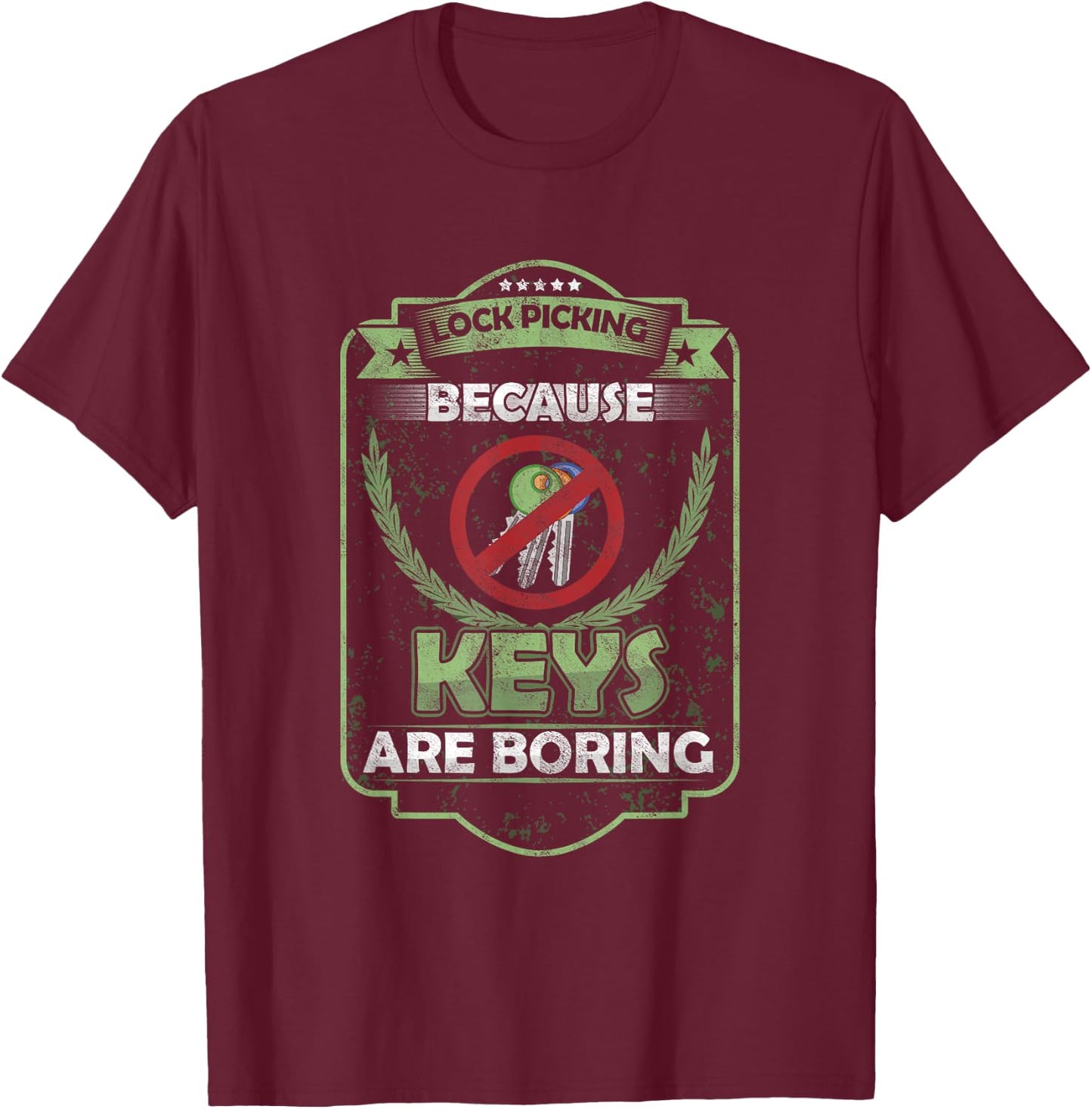 Lock cracker locksmith because keys are boring T-Shirt - T-Shirt | Maroon