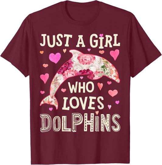 Dolphin Just A Girl Who Loves Sea Animal Flower Women Floral T-Shirt - T-Shirt | Maroon