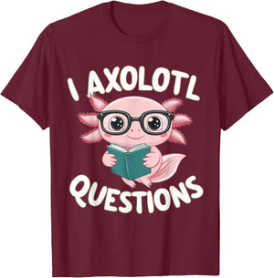 I Axolotl Questions Mexican Salamander Pink Axolotl Lover T-Shirt - T-Shirt | Maroon