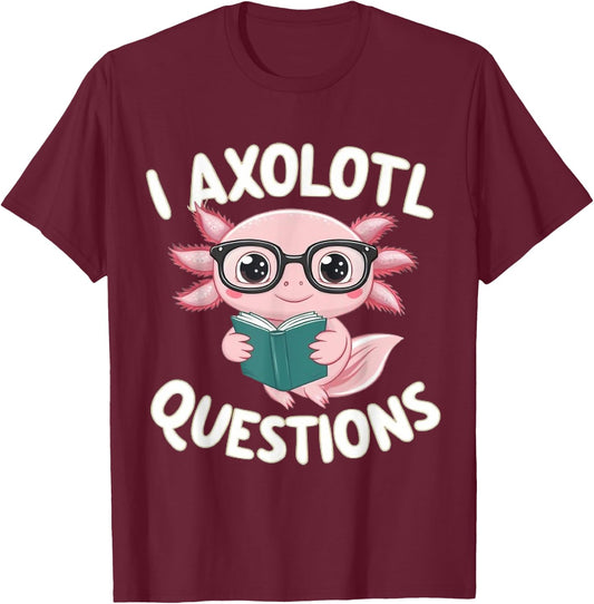 I Axolotl Questions Mexican Salamander Pink Axolotl Lover T-Shirt - T-Shirt | Maroon