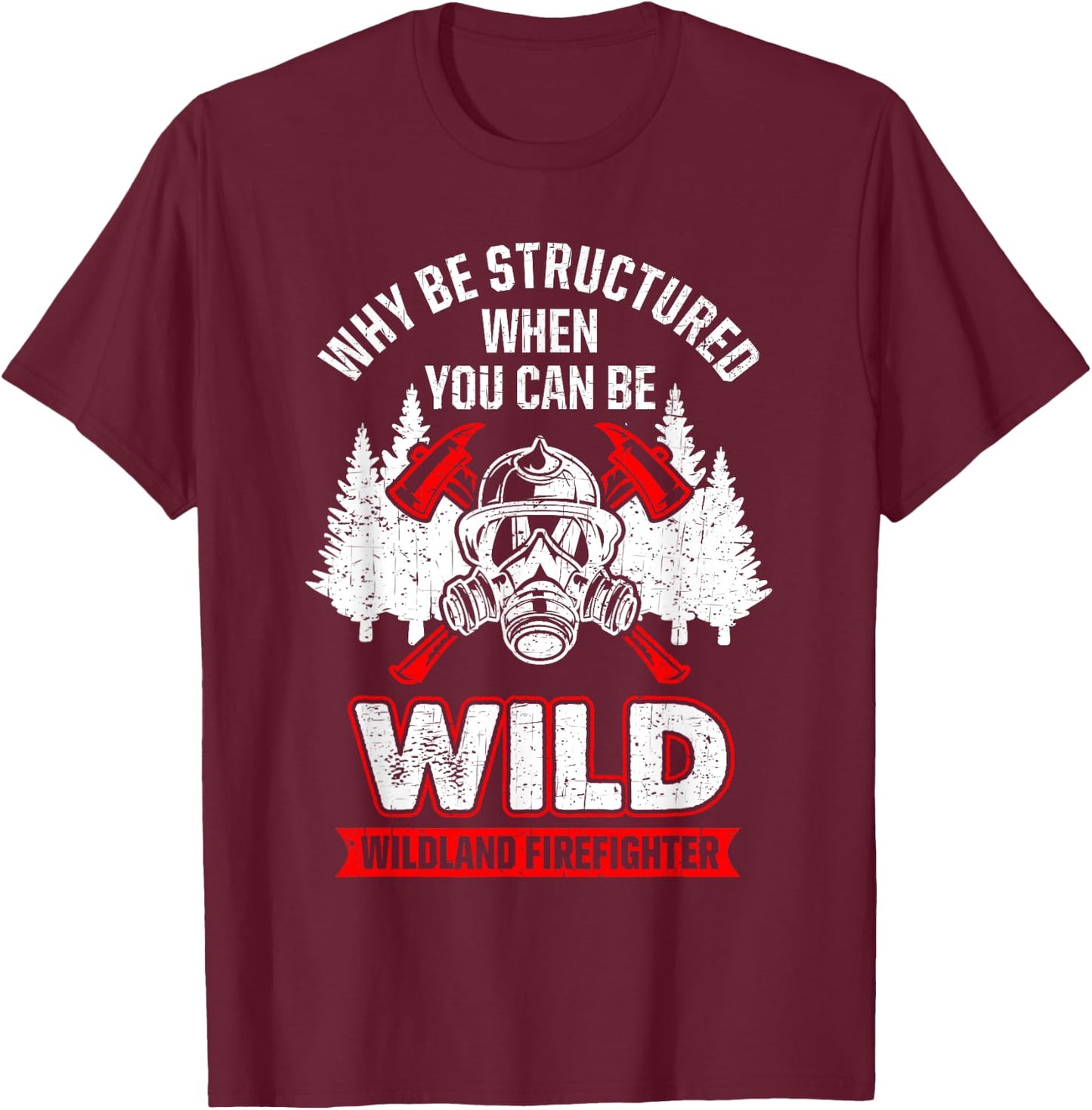 Wild Wildland Firefighter T-Shirt - T-Shirt | Maroon
