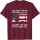 We Don't Know Them All But We Owe Them All USA Memorial Day T-Shirt - T-Shirt | Maroon