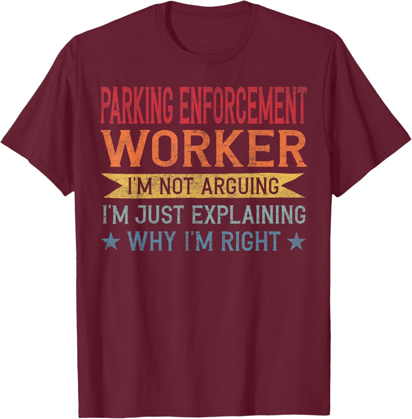 Funny Profession Quote Parking Enforcement Worker T-Shirt - T-Shirt | Maroon