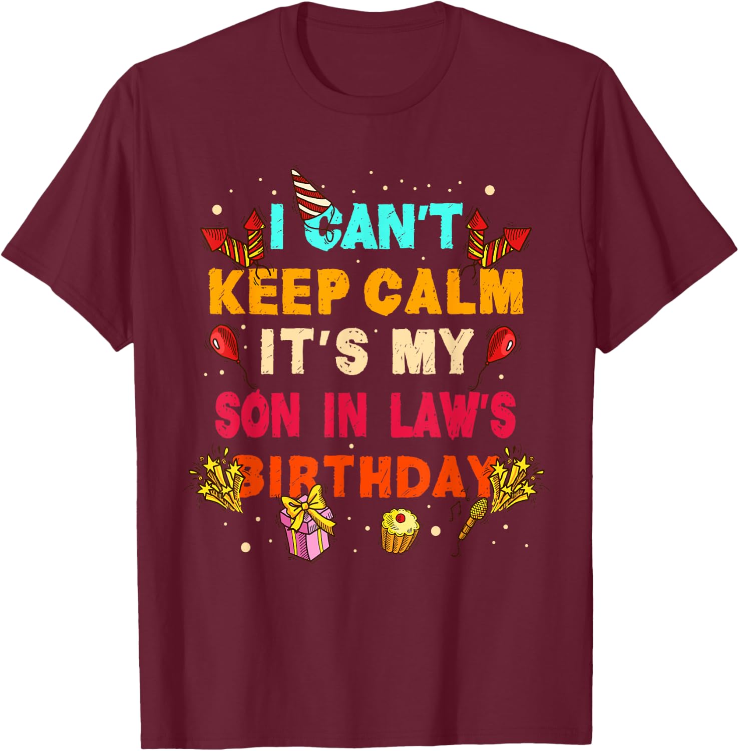 I Can't Keep Calm It's My Son in Law Birthday gift T-Shirt - T-Shirt | Maroon