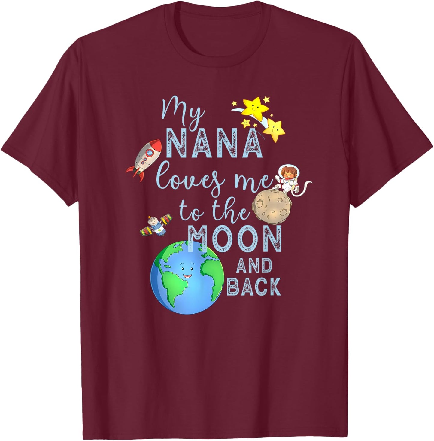 My Nana Loves Me To The Moon and Back T-Shirt - T-Shirt | Maroon