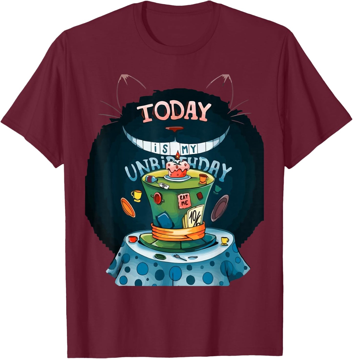 Today is My Unbirthday funny cat lover T-Shirt - T-Shirt | Maroon