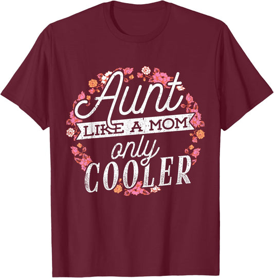 Aunts are like moms only cooler - Cool aunty T-Shirt - T-Shirt | Maroon