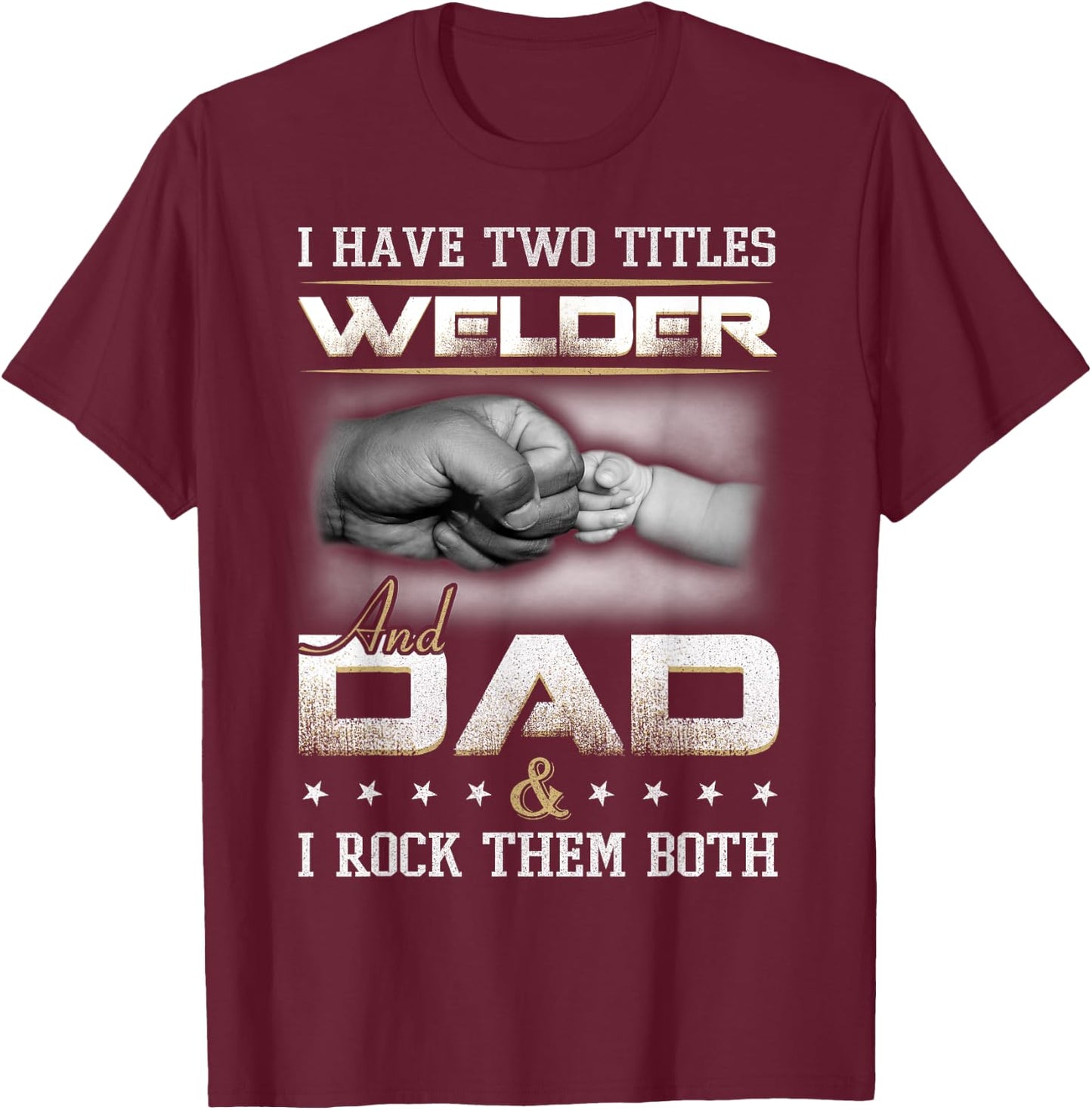 Welder Dad Quote Father Welding Humor Daddy T-Shirt - T-Shirt | Maroon