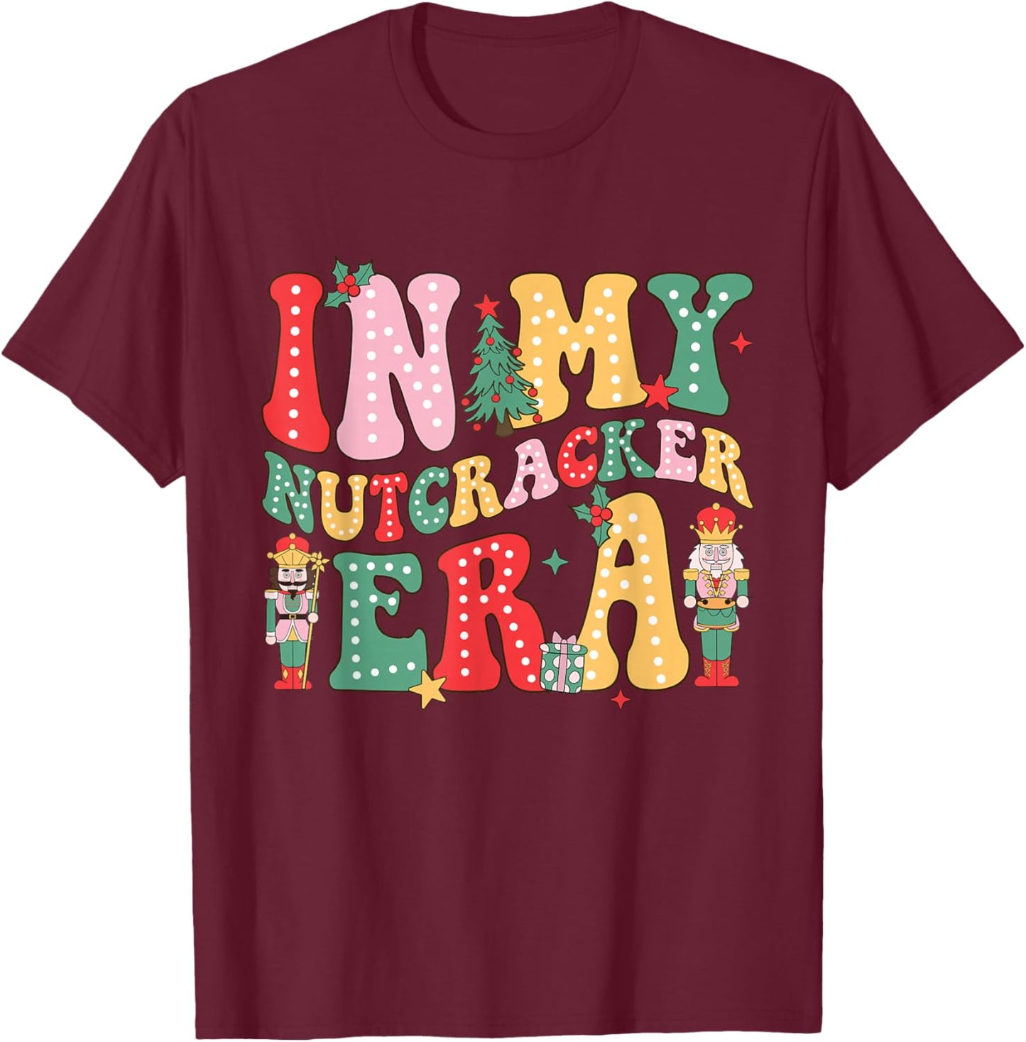 Pink Nutcracker Squad in My Nutcracker Era Christmas Women T-Shirt - T-Shirt | Maroon