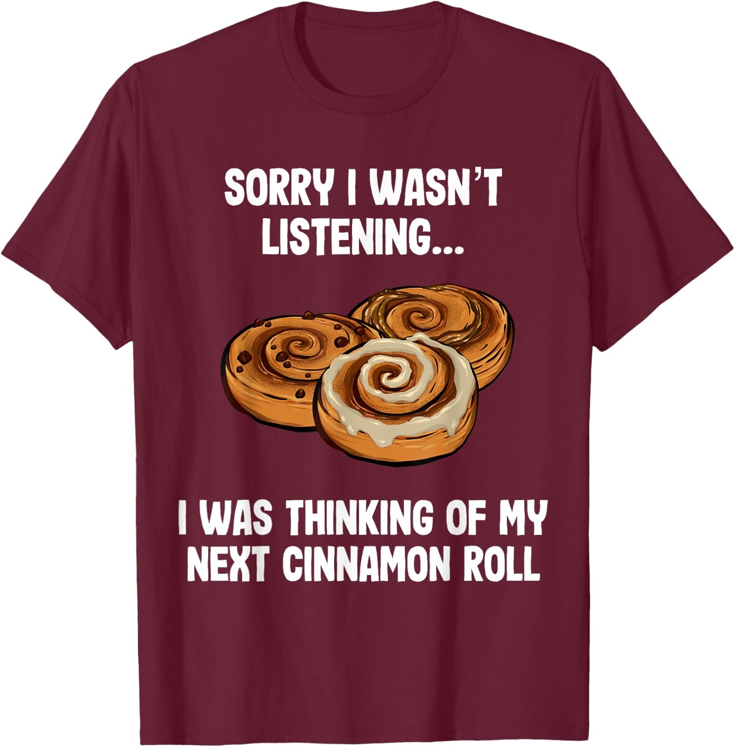 Funny Cinnamon Rolls Foodie T-Shirt - T-Shirt | Maroon