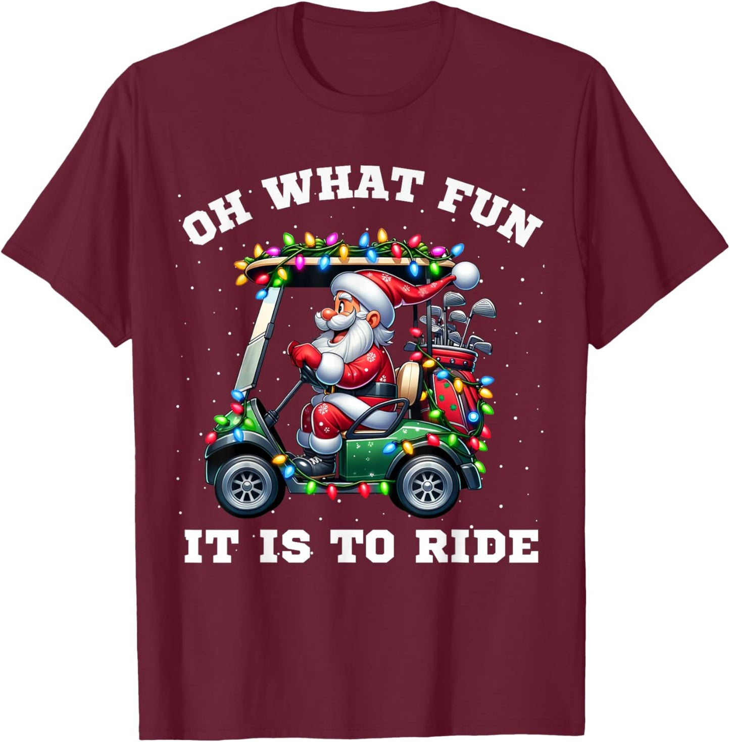 Funny Christmas Golfer Santa What Fun It Is To Ride Golf T-Shirt - T-Shirt | Maroon