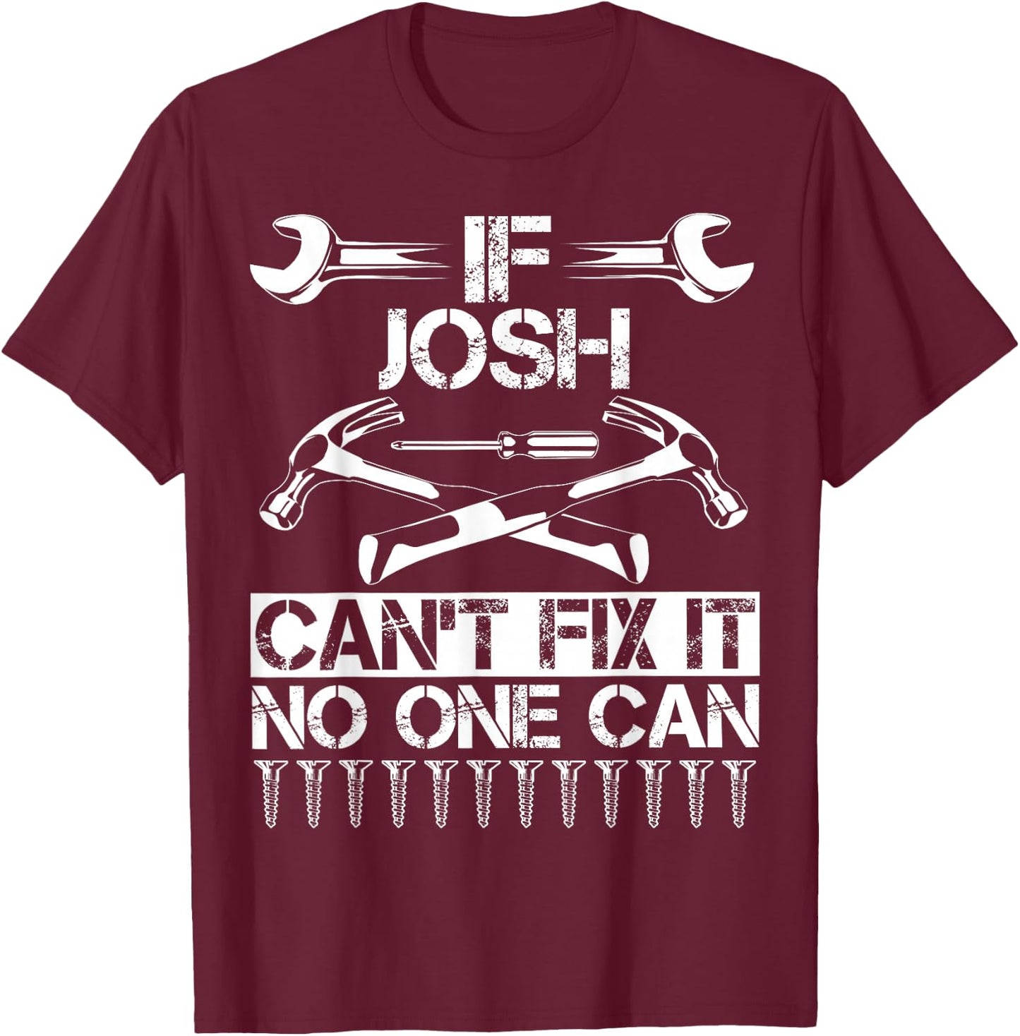 JOSH Fix It Funny Birthday Personalized Name Dad Gift T-Shirt - T-Shirt | Maroon
