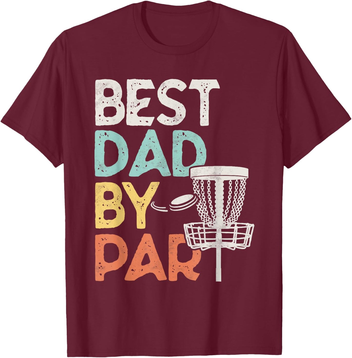 Vintage Funny Best Dad By Par - Disk Golf Dad T-Shirt - T-Shirt | Maroon