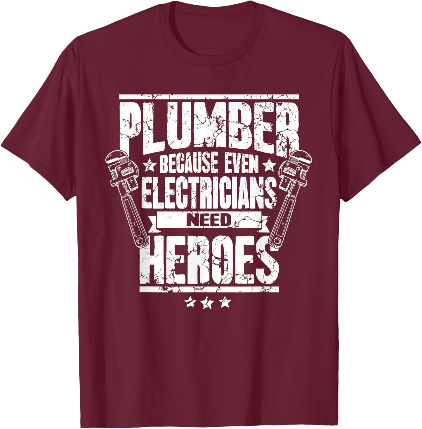Funny Gift Plumber Because Even Electricians Need Heroes T-Shirt - T-Shirt | Maroon