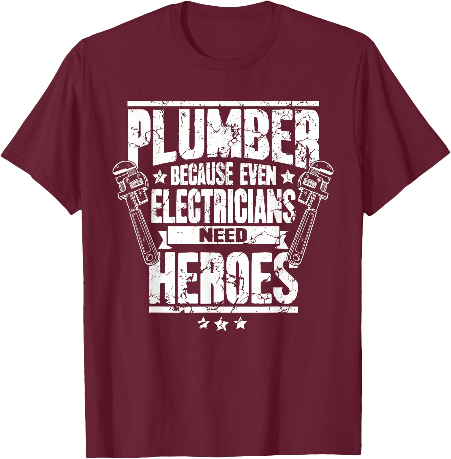 Funny Gift Plumber Because Even Electricians Need Heroes T-Shirt - T-Shirt | Maroon