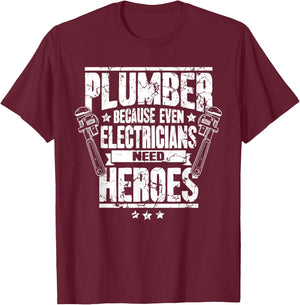 Funny Gift Plumber Because Even Electricians Need Heroes T-Shirt - T-Shirt | Maroon