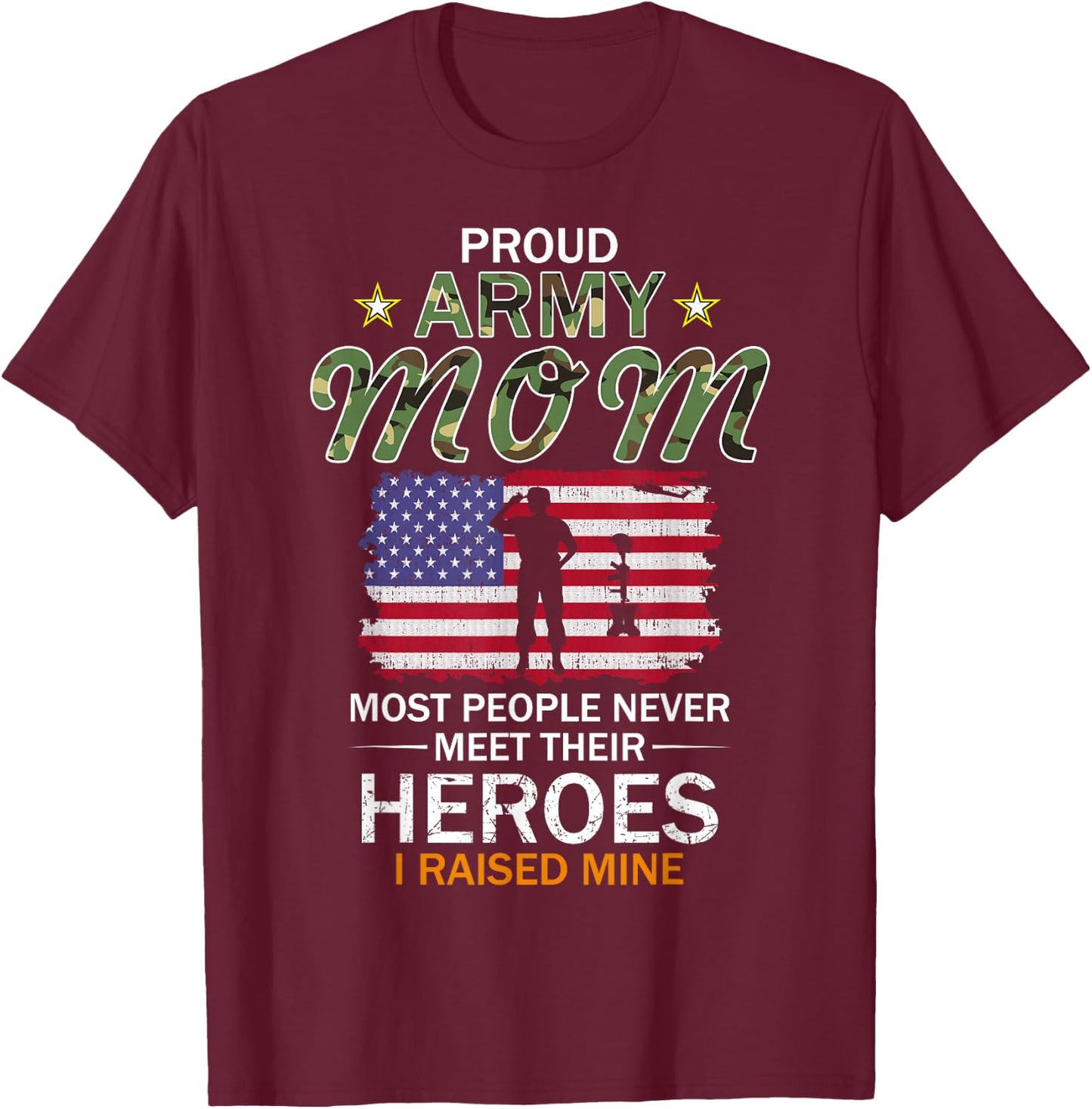 Proud Army Mom I Raised My Heroes Camouflage Graphics Army Small T-Shirt - T-Shirt | Maroon