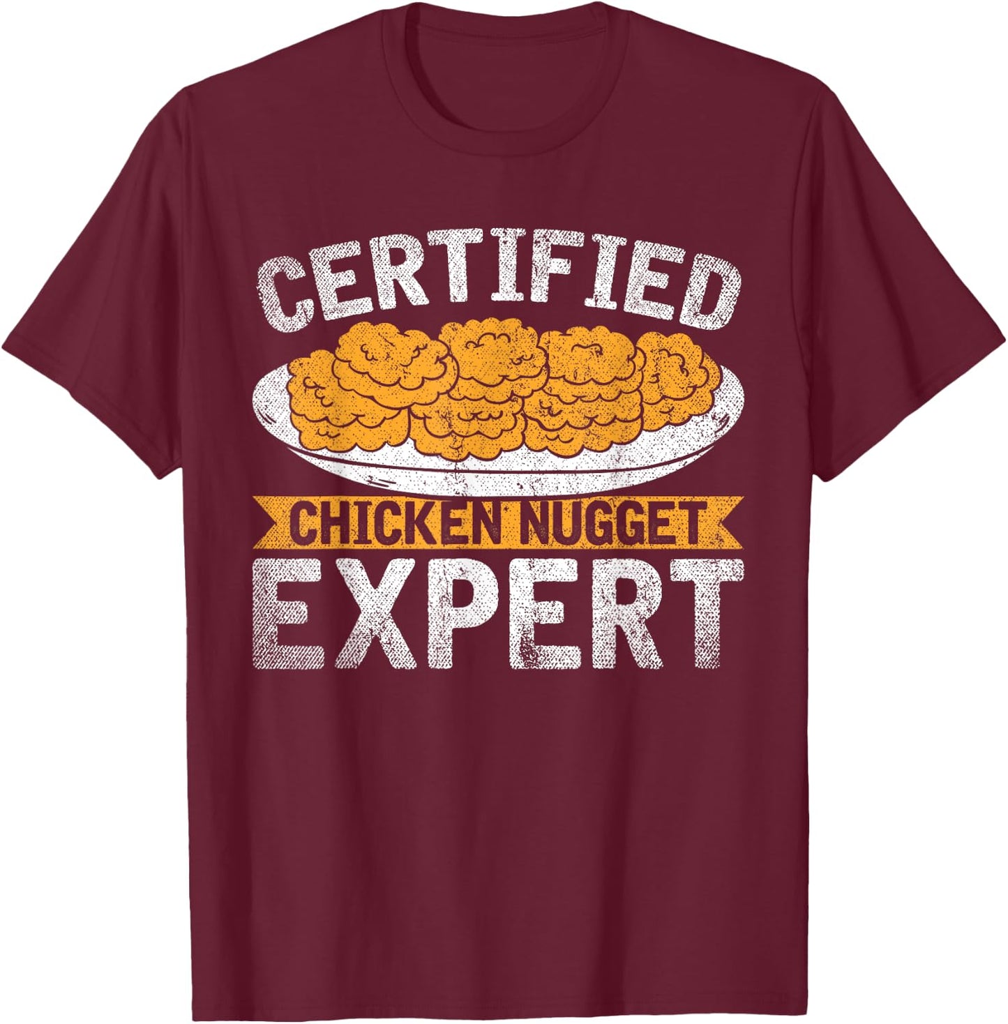 Certified Chicken Nugget Expert Funny Chicken Nugget T-Shirt - T-Shirt | Maroon