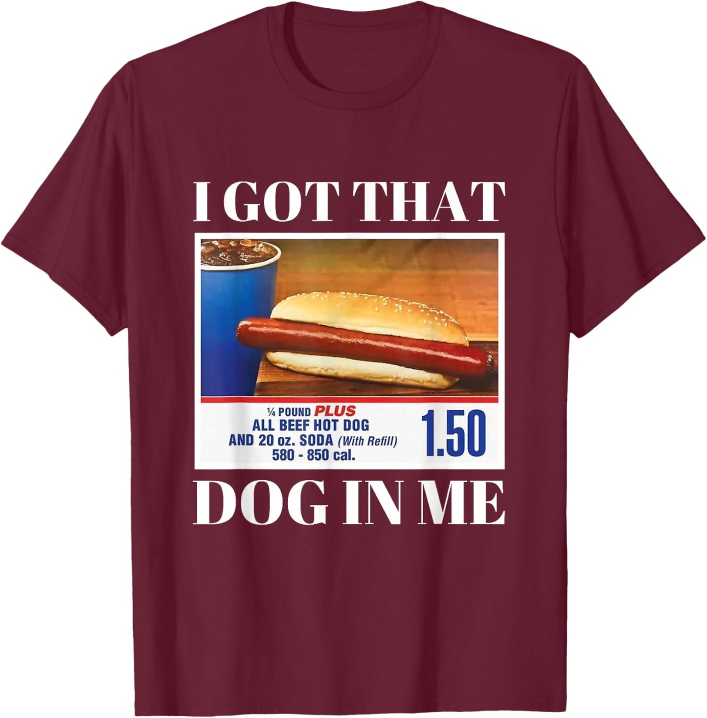 I Have This Dog In Me Funny Hot Dog Funny Memes T-Shirt - T-Shirt | Maroon