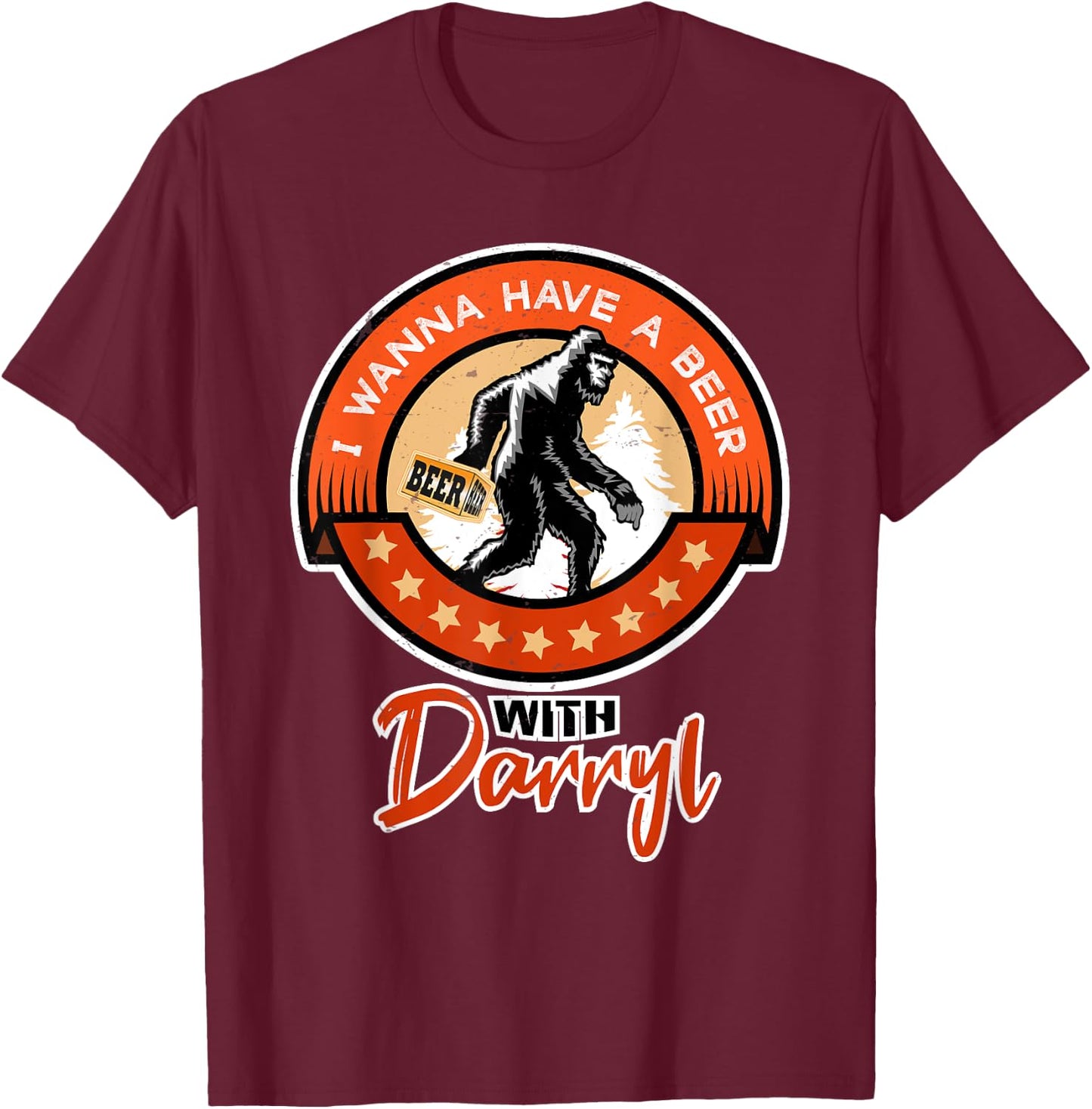 Funny Bigfoot - I Wanna Have a Beer With Darryl T-Shirt - T-Shirt | Maroon