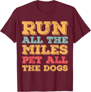 Run All The Miles Pet All The Dogs Funny Marathon Running T-Shirt - T-Shirt | Maroon