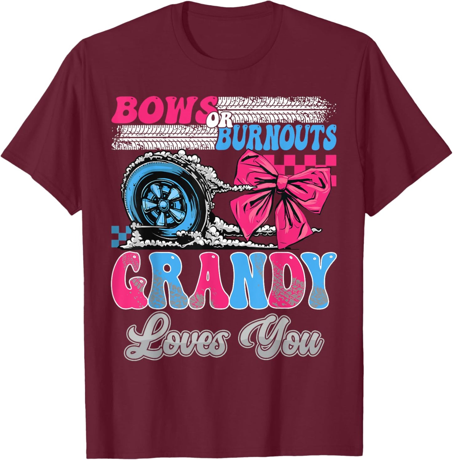 Burnouts or Bows Grandy Loves You Gender Reveal Party T-Shirt - T-Shirt | Maroon