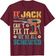 If Jack Can't Fix it We're All Screwed Funny Fathers Gift T-Shirt - T-Shirt | Maroon