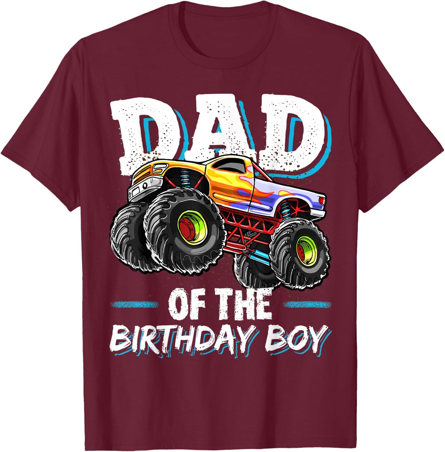 Dad of the Birthday Boy Monster Truck Birthday Novelty Gift T-Shirt - T-Shirt | Maroon