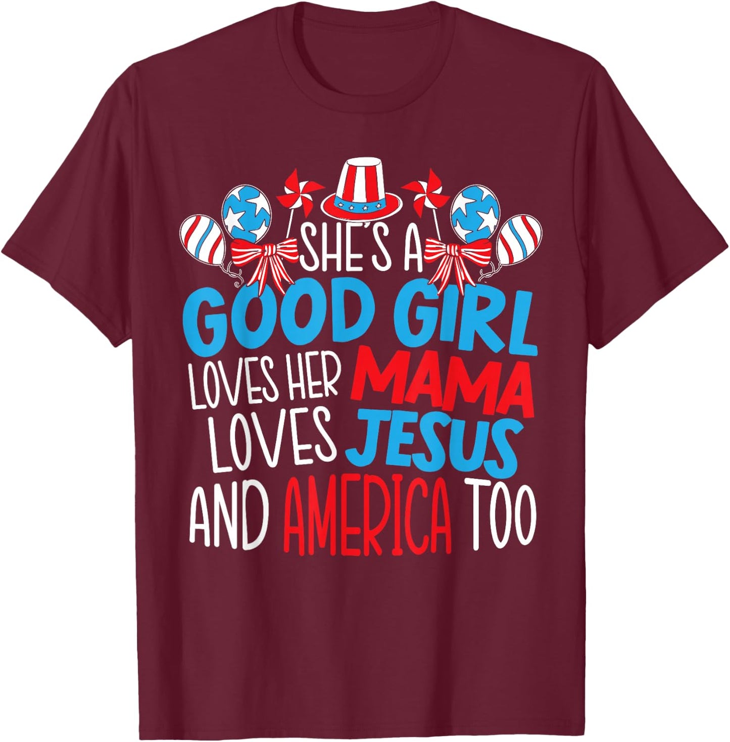 A Good Girl Who Loves America 4th of July USA Patriotic Small T-Shirt - T-Shirt | Maroon