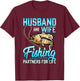 Husband and wife Fishing for Life T-Shirt - T-Shirt | Maroon