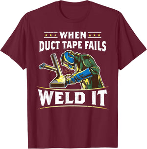 When Duct Tape Fails Weld It Funny Welder Welding T-Shirt - T-Shirt | Maroon