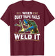 When Duct Tape Fails Weld It Funny Welder Welding T-Shirt - T-Shirt | Maroon